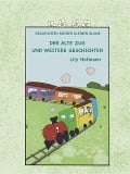 Der alte Zug und weitere Geschichten (Geschichten meiner kleinen Blume, #1) - Lily Hofmann