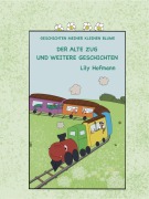 Cover-Bild zum Titel 'Der alte Zug und weitere Geschichten (Geschichten meiner kleinen Blume, #1)' von 'Lily Hofmann'