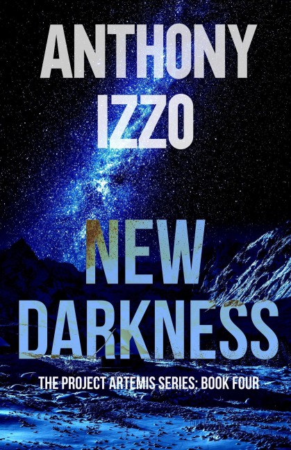 New Darkness: The Project Artemis Series Book Four - Anthony Izzo