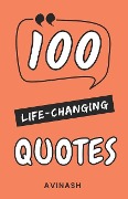 100 Life Changing Quotes - Avinash