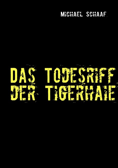 Das Todesriff der Tigerhaie - Michael Schaaf