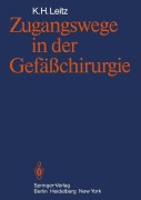 Cover-Bild zum Titel 'Zugangswege in der Gefäßchirurgie' von 'K. H. Leitz'