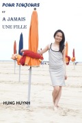 Cover-Bild zum Titel 'Pour Toujours et A Jamais Une Fille' von 'Hung Huynh'