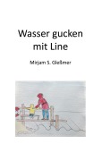 Cover-Bild zum Titel 'Wasser gucken mit Line' von 'Mirjam Sophia Gleßmer'