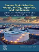 Cover-Bild zum Titel 'Storage Tanks Selection, Design, Testing, Inspection, and Maintenance: Emission Management and Environmental Protection' von 'Karan Sotoodeh'