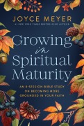 Cover-Bild zum Titel 'Growing in Spiritual Maturity' von 'Joyce Meyer'
