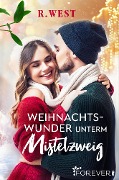 Cover-Bild zum Titel 'Weihnachtswunder unterm Mistelzweig' von 'R. West'