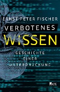 Cover-Bild zum Titel 'Verbotenes Wissen' von 'Ernst Peter Fischer'