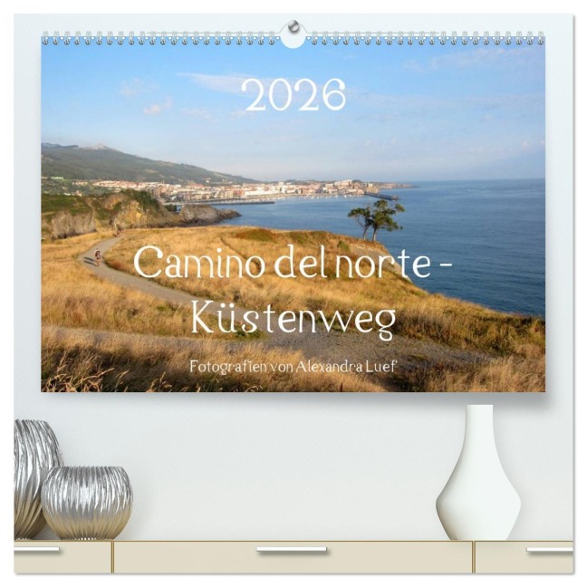 Camino del norte - Küstenweg (hochwertiger Premium Wandkalender 2026 DIN A2 quer), Kunstdruck in Hochglanz - Alexandra Luef
