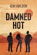 Cover-Bild zum Titel 'Damned Hot' von 'Ken Kuhlken'