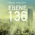 Cover-Bild zum Titel 'Ebene 136 (Ungekürzt)' von 'David Kenlock'