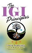 Cover-Bild zum Titel 'The IGI Principles: The Power of Inviting Good In vs Edging Good Out' von 'Steve Rodgers'
