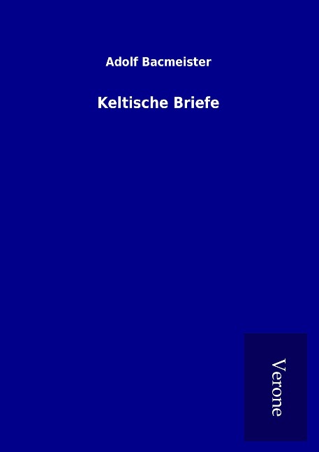 Keltische Briefe - Adolf Bacmeister