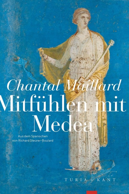 Mitfühlen mit Medea - Chantal Maillard