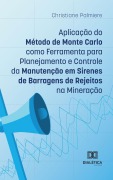 Aplicação do Método de Monte Carlo como Ferramenta para Planejamento e Controle da Manutenção em Sirenes de Barragens de Rejeitos na Mineração - Christiane Palmiere