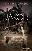 Cover-Bild zum Titel 'Jakob' von 'Damaris Kofmehl'