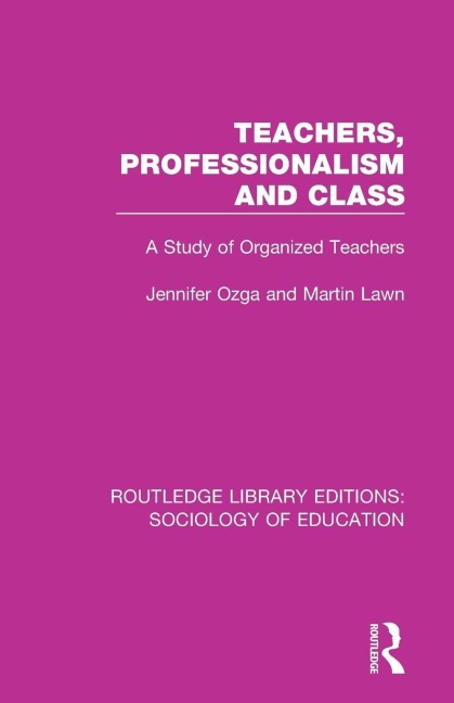 Teachers, Professionalism and Class - J T Ozga, M A Lawn