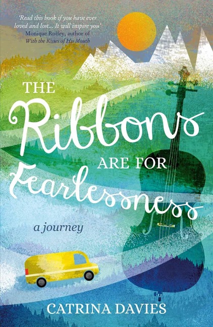 The Ribbons are for Fearlessness - Catrina Davies