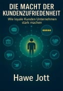 Cover-Bild zum Titel 'Die Macht der Kundenzufriedenheit' von 'Hawe Jott'