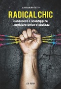 Cover-Bild zum Titel 'Radical chic. Conoscere e sconfiggere il pensiero unico globalista' von 'Alessandro Catto'