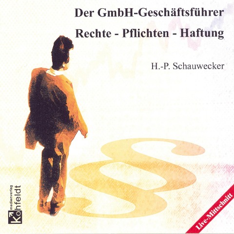 Der GmbH-Geschäftsführer - Hans-Peter Schauwecker