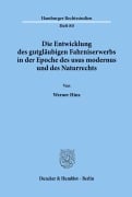 Cover-Bild zum Titel 'Die Entwicklung des gutgläubigen Fahrniserwerbs in der Epoche des usus modernus und des Naturrechts.' von 'Werner Hinz'