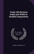Trade-offs Between Depth and Width in Parallel Computation - U. Vishkin, Avi Wigderson