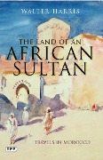 Cover-Bild zum Titel 'The Land of an African Sultan' von 'Walter Harris'