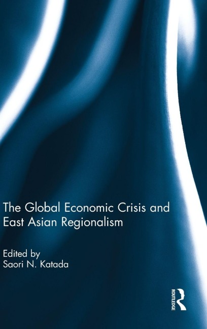 The Global Economic Crisis and East Asian Regionalism - 