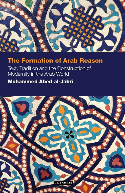 The Formation of Arab Reason - Mohammed Abed Al-Jabri