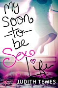 Cover-Bild zum Titel 'My Soon-To-Be Sex Life' von 'Judith Tewes'