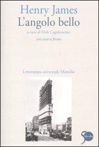 L' angolo bello. Testo inglese a fronte - Henry James