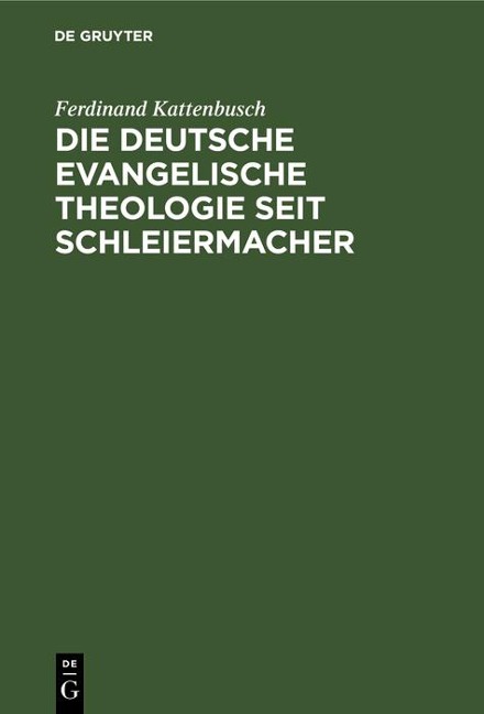 Die deutsche evangelische Theologie seit Schleiermacher - Ferdinand Kattenbusch