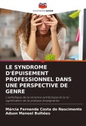 Cover-Bild zum Titel 'LE SYNDROME D'ÉPUISEMENT PROFESSIONNEL DANS UNE PERSPECTIVE DE GENRE' von 'Márcia Fernanda Costa Do Nascimento, Adson Manoel Bulhões'