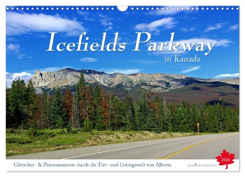 Icefields Parkway in Kanada (Wandkalender 2024 DIN A3 quer), CALVENDO Monatskalender - Jana Thiem-Eberitsch
