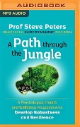 A Path Through the Jungle: A Psychological Health and Wellbeing Programme to Develop Robustness and Resilience - Steve Peters