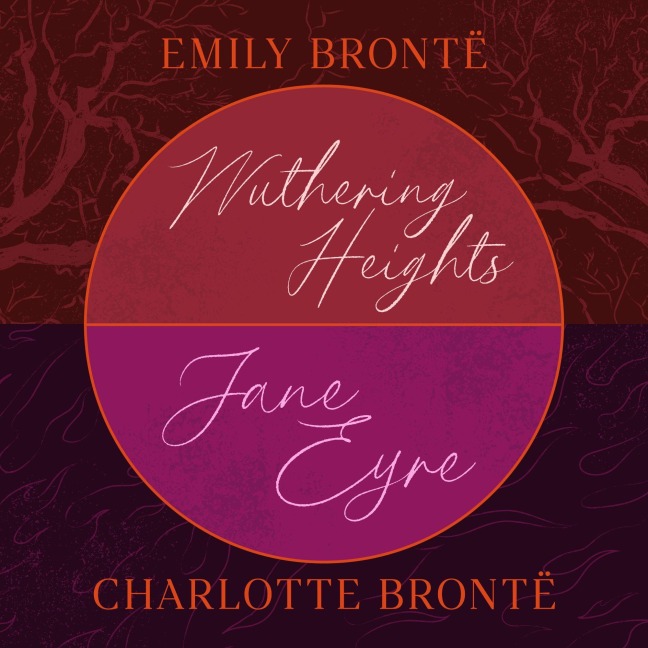 Wuthering Heights and Jane Eyre - Charlotte Brontë, Emily Brontë