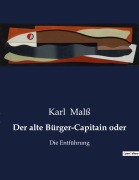 Cover-Bild zum Titel 'Der alte Bürger-Capitain oder' von 'Karl Malß'