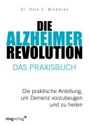 Cover-Bild zum Titel 'Die Alzheimer-Revolution - Das Praxisbuch' von 'Dale E. Bredesen'