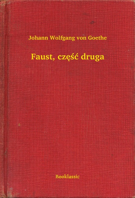 Faust, czesc druga - Johann Wolfgang von Goethe