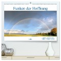 Funken der Hoffnung (hochwertiger Premium Wandkalender 2025 DIN A2 quer), Kunstdruck in Hochglanz - Christoph Maas und Gerhard Raff