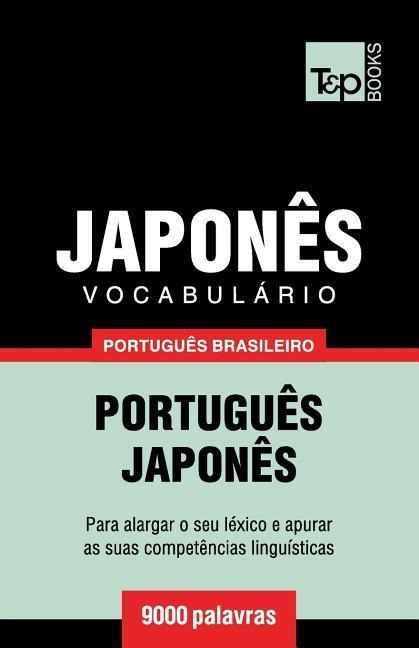 Vocabulário Português Brasileiro-Japonês - 9000 palavras - Andrey Taranov