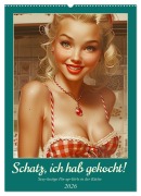 Cover-Bild zum Titel 'Schatz, ich hab gekocht! Sexy-lustige Pin-up-Girls in der Küche (Wandkalender 2026 DIN A2 hoch), CALVENDO Monatskalender' von 'Rose Hurley'