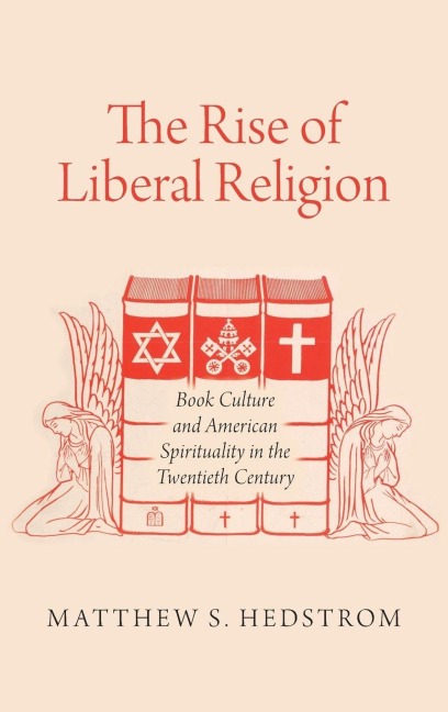 Rise of Liberal Religion - Matthew S. Hedstrom