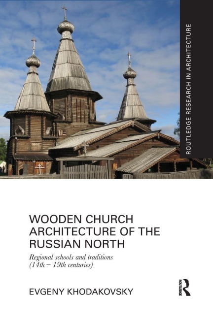 Wooden Church Architecture of the Russian North - Evgeny Khodakovsky