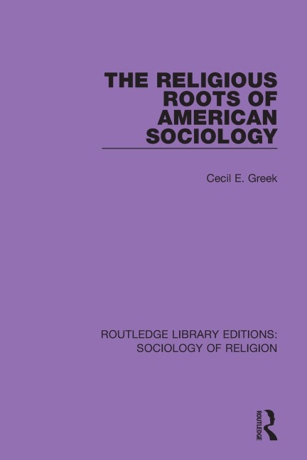 The Religious Roots of American Sociology - Cecil E. Greek