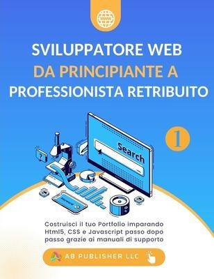 Sviluppatore Web da Principiante a Professionista Retribuito, Volume 1 - Bolakale Aremu