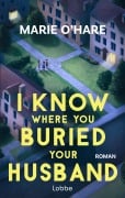 Cover-Bild zum Titel 'I Know Where You Buried Your Husband' von 'Marie O'Hare'