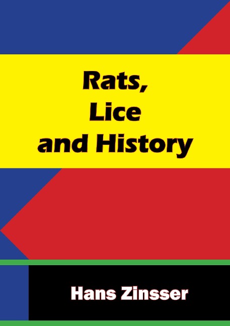 Rats, Lice and History - Hans Zinsser