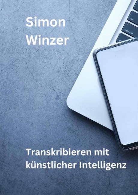 Transkribieren mit künstlicher Intelligenz - Simon Winzer
